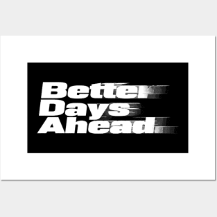 Better Days Ahead Posters and Art